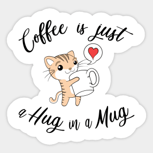 Coffee is a hug in a mug Sticker